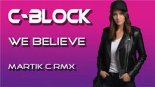 C-Block - We Believe (Martik C Remix 2025)