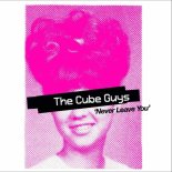 The Cube Guys - Never Leave You (Clubba Mixx)