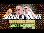 SKOLIM x RAIDER - Co Ty Robisz Ze Mną (Dance 2 Disco Remix)
