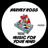 Harvey Ross - Music For Your Mind (Original Mix)
