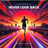 Tristan K - Never Look Back