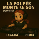 Laura Thorn - La Poupée Monte Le Son (Jay Jay Extended Rmx)