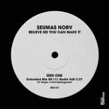 Seumas Norv - Believe Me You Can Make It (Extended Mix)