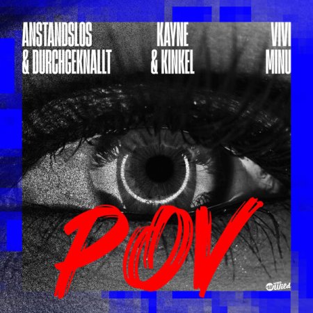 Anstandslos & Durchgeknallt & Kayne & Kinkel & Vivi Minu - POV