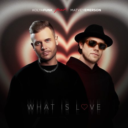 Kolya Funk, Matvey Emerson - What Is Love (Extended)