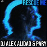DJ ALEX ALIDAD & PARY - Rescue Me