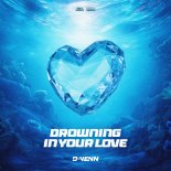 D-Venn - Drowning In Your Love (Extended Mix)