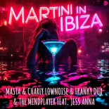 Masta & Charly Lownoise & Franky Dux & The Mindplayer Feat. Jess Anna - Martini In Ibiza (Extended Mix)