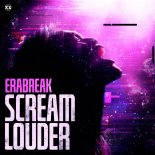 ERABREAK - Scream Louder (Extended Mix)