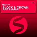 Block & Crown - Don't You Want