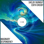 Shelby Burnout & Edith Crosby - Imaginary Despondency