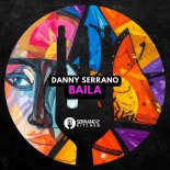 Danny Serrano - Baila (Original Mix)