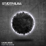 Lucas Jesus - For the Show (Original Mix)