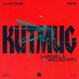 Fision, Julian Cross - KUTMUG (Hardwell & AFROJACK Extended Edit)