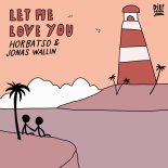 Horbatso and Jonas Wallin - Let Me Love You