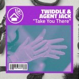 Twiddle and Agent Jack - Take You There