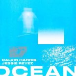 Calvin Harris Feat. Jessie Reyez - Ocean (Original Mix)