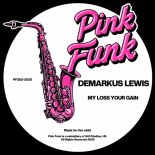 Demarkus Lewis - My Loss Your Gain (Main Mix)