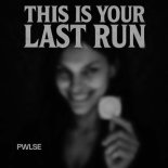 PWLSE - This Is Your Last Run (Original Mix)