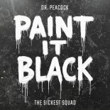 Dr. Peacock & The Sickest Squad - Paint It Black (Original Mix)