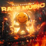 Flux Overload - Rage Music  (Original Mix)