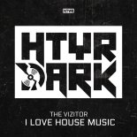 The Vizitor - I LOVE HOUSE MUSIC  (Original Mix)