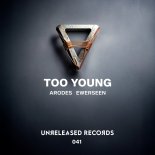 Arodes & Ewerseen - Too Young (Original Mix)