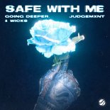 Going Deeper, Judgemxnt & Wicks - Safe With Me (Extended Mix)