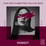 Cash Only, GAWP, Holly Ellison - Remedy (Extended Mix)