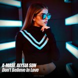 A-Mase, Alysia Sun - Don't Believe in Love (Extended Mix)