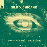 SILK & Chicane - Don't Give Up (feat. Bryan Adams)
