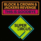 Block & Crown, Jackers Revenge - This Is Goodbye (Original Mix)