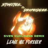 Stoy1tek & Dropriderz - Leave Me Forever (Sven Kuhlmann Remix)