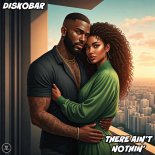 Diskobar - There Ain't Nothin'  (Edit)