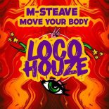 M-Steave - Move Your Body (Extended Mix)
