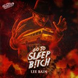 Lee Bain - Go To Sleep B!tch  (Original Mix)