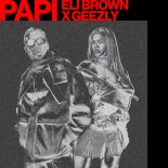 Eli Brown & GeezLy - Papi