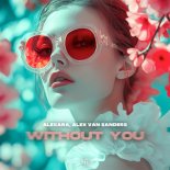 Alexara & Alex Van Sanders - Without You