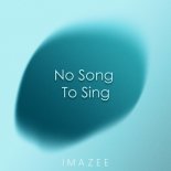 Imazee - No Song To Sing (feat. Imran)