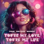 Fisun, Niki Four & Maunavi - You're My Love, You're My Life