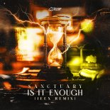 Sanctuary - IS IT ENOUGH (JEEX Remix)