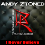 Andy Ztoned - I Never Believe (Radio Edit)