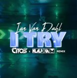 Ian Van Dahl - I Try (Citos & Klaudia M. Rmx)