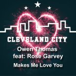 Owen Thomas, Rose Garvey - Makes Me Love You (Vocal Mix)