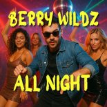 Berry Wildz - All Night (Extended Mix)