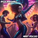Rick Marshall - What You Do