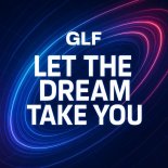 GLF - Let the Dream Take You
