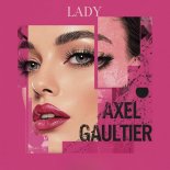 Axel Gaultier - Lady (DJ Global Byte Mix)