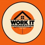 Degeneration - Work It (DJ Global Byte Mix)