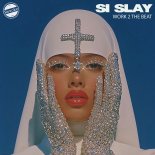 Si Slay - Work 2 the Beat